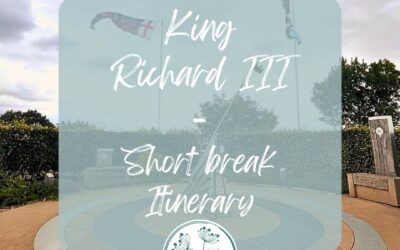 King Richard III in Leicestershire – Short Break Itinerary